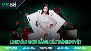 Ảnh đại diện link vào VK88 bằng các trình duyệt