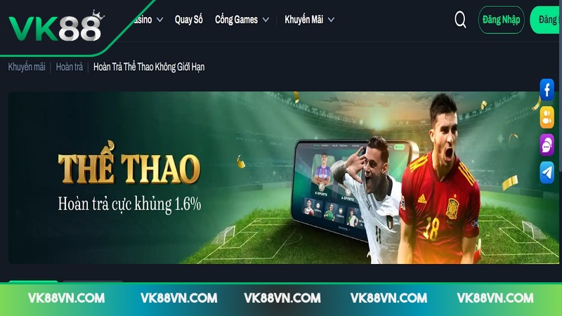 Hoàn trả vô tận 1.6% tại VK88 là một trong những ưu đãi nổi bật